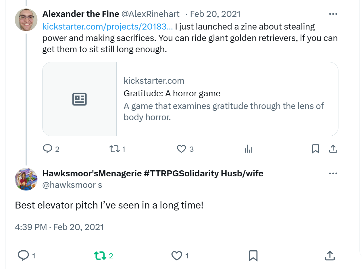 A picture of a Twitter user replying "Best elevator pitch I've seen in a long time" in response to the pitch, "I just launched a zine about stealing power and making sacrifices. You can ride giant golden retrievers, if you can get them to sit still long enough."